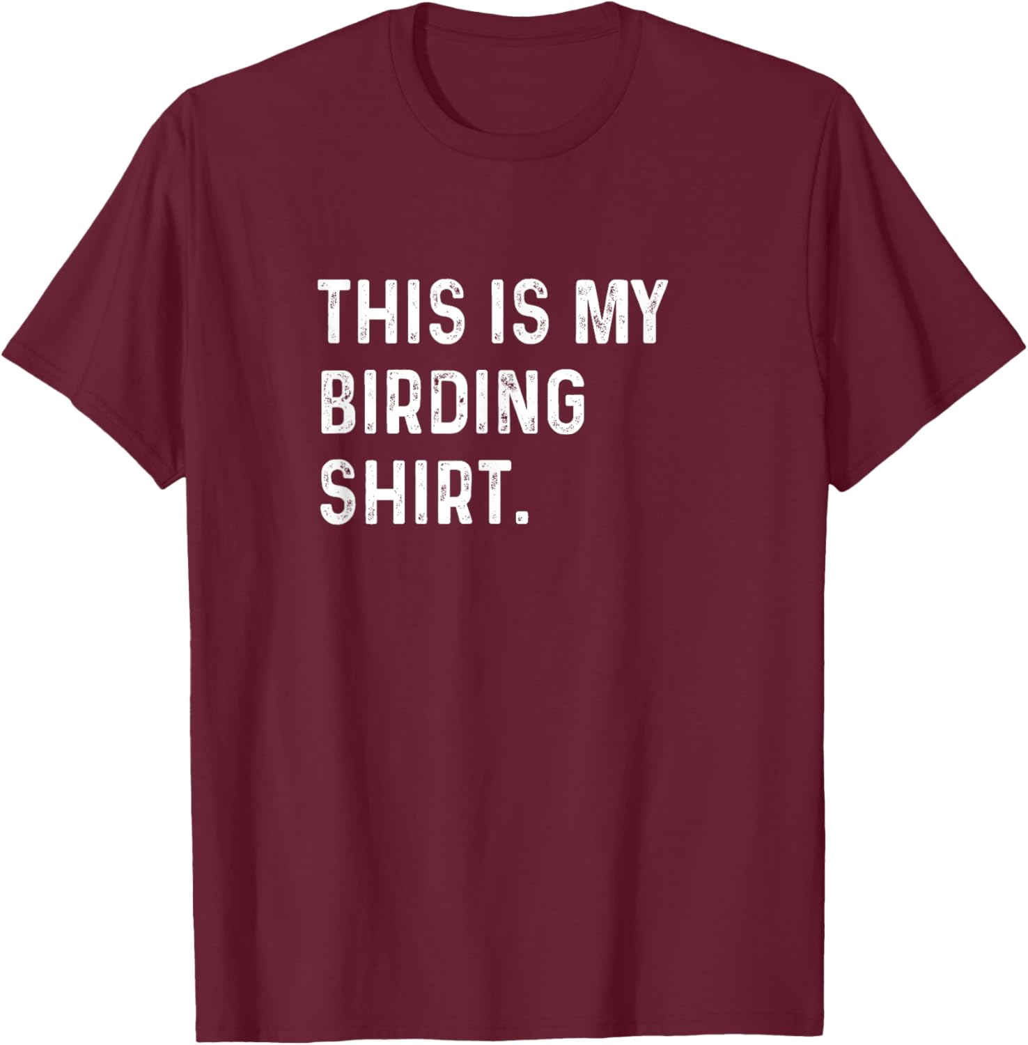 This Is My Birding Shirt - Bird Watching Fathers Day Birder T-Shirt - T-Shirt | Maroon