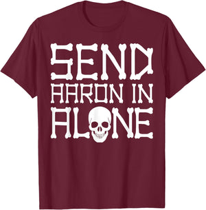 Ghost Hunting Send Aaron in Alone Halloween Pun Men Women T-Shirt - T-Shirt | Maroon