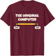 The Original Computer Funny Sarcastic Programmer Pencil Gift T-Shirt - T-Shirt | Maroon