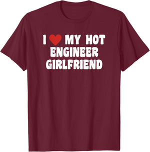 I Love My Hot Engineer Girlfriend T-Shirt - T-Shirt | Maroon
