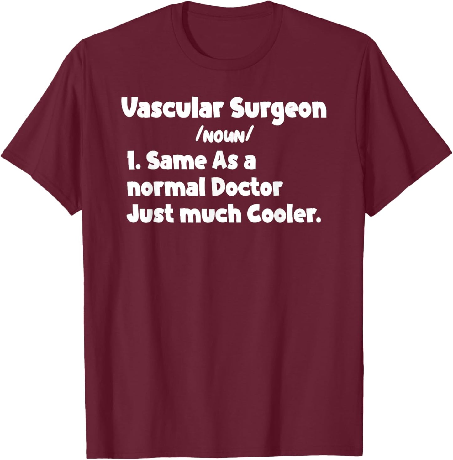 Vascular Surgeon Definition Surgery Doctor Vascular Surgeons T-Shirt - T-Shirt | Maroon