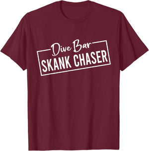 Dive Bar Skank Chaser T-Shirt - T-Shirt | Maroon
