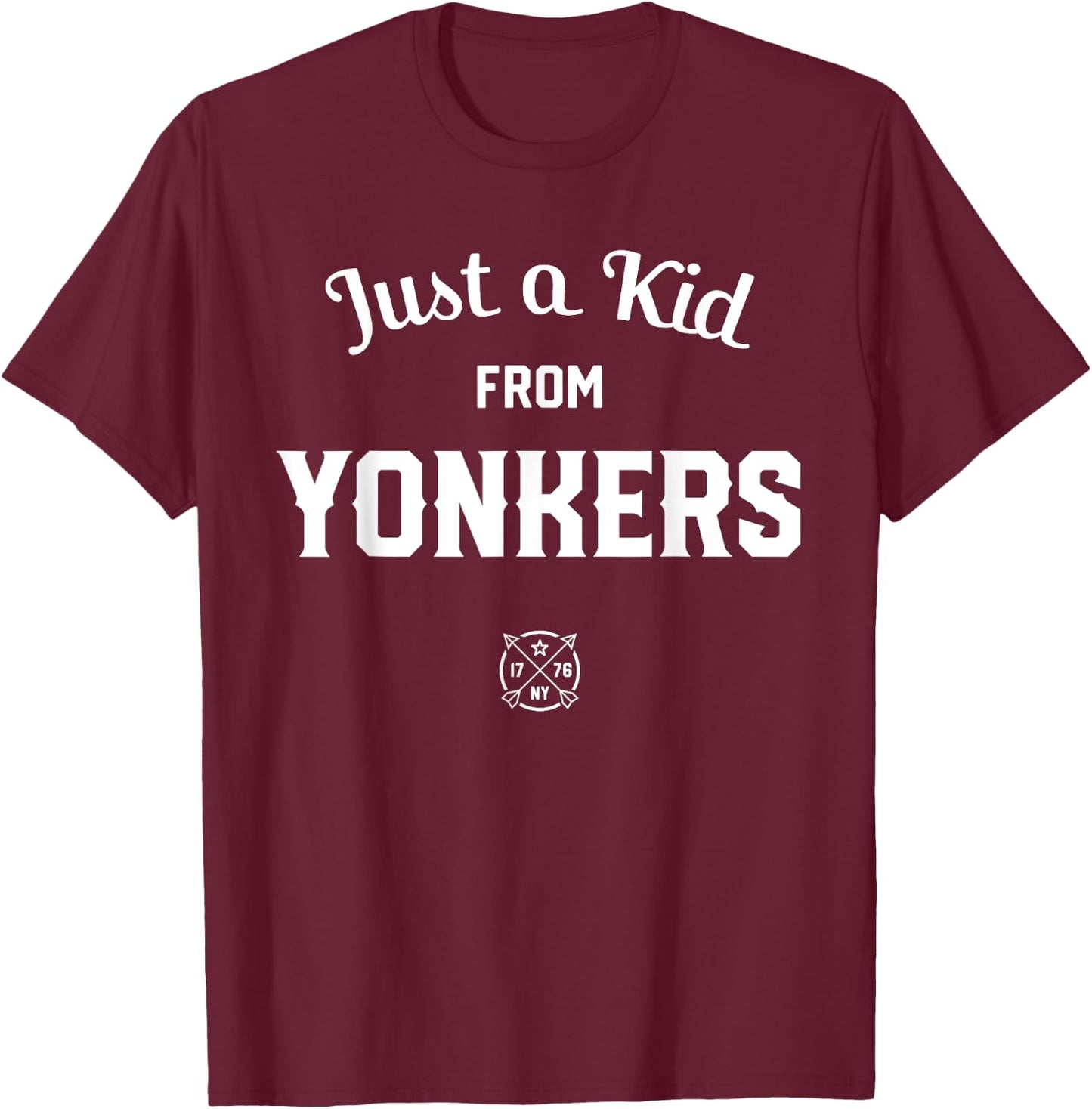 Just a Kid from YONKERS, New York State NY Westchester T-Shirt - T-Shirt | Maroon