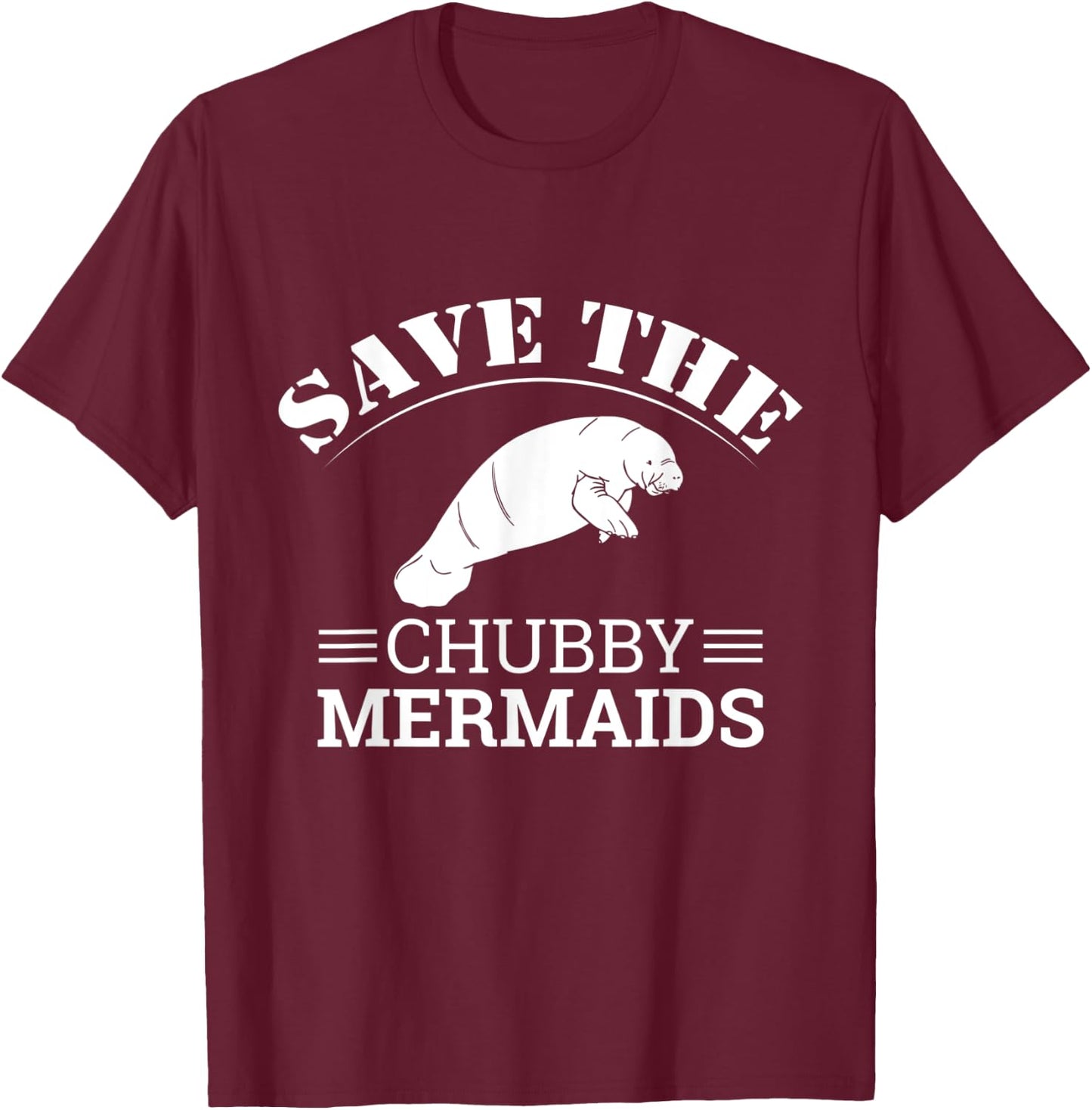 Save The Chubby Mermaids Illustration: Funny Love Manatee T-Shirt - T-Shirt | Maroon