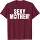 Sexy Mother Fuck T-Shirt - T-Shirt | Maroon