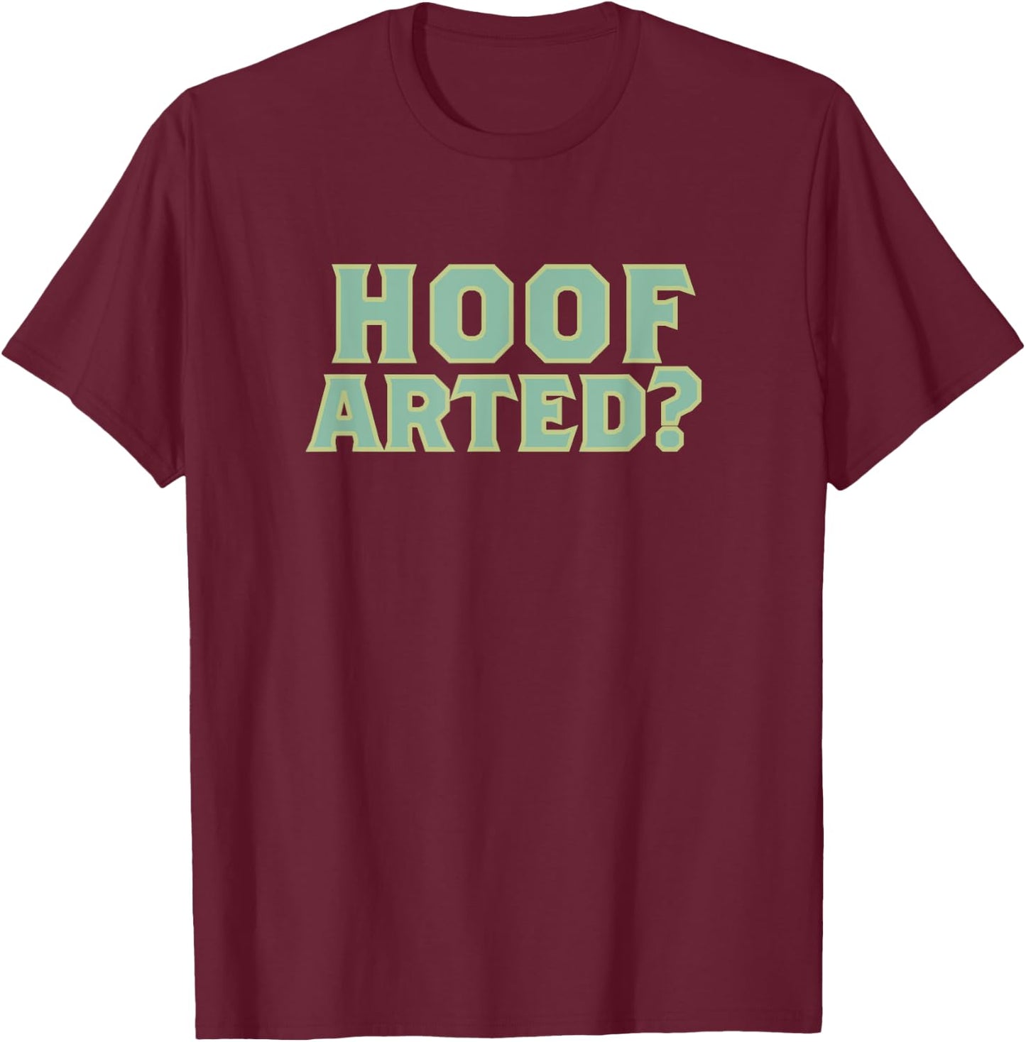 Hoof Arted - Funny Farting Dad Joke Gift T-Shirt - T-Shirt | Maroon
