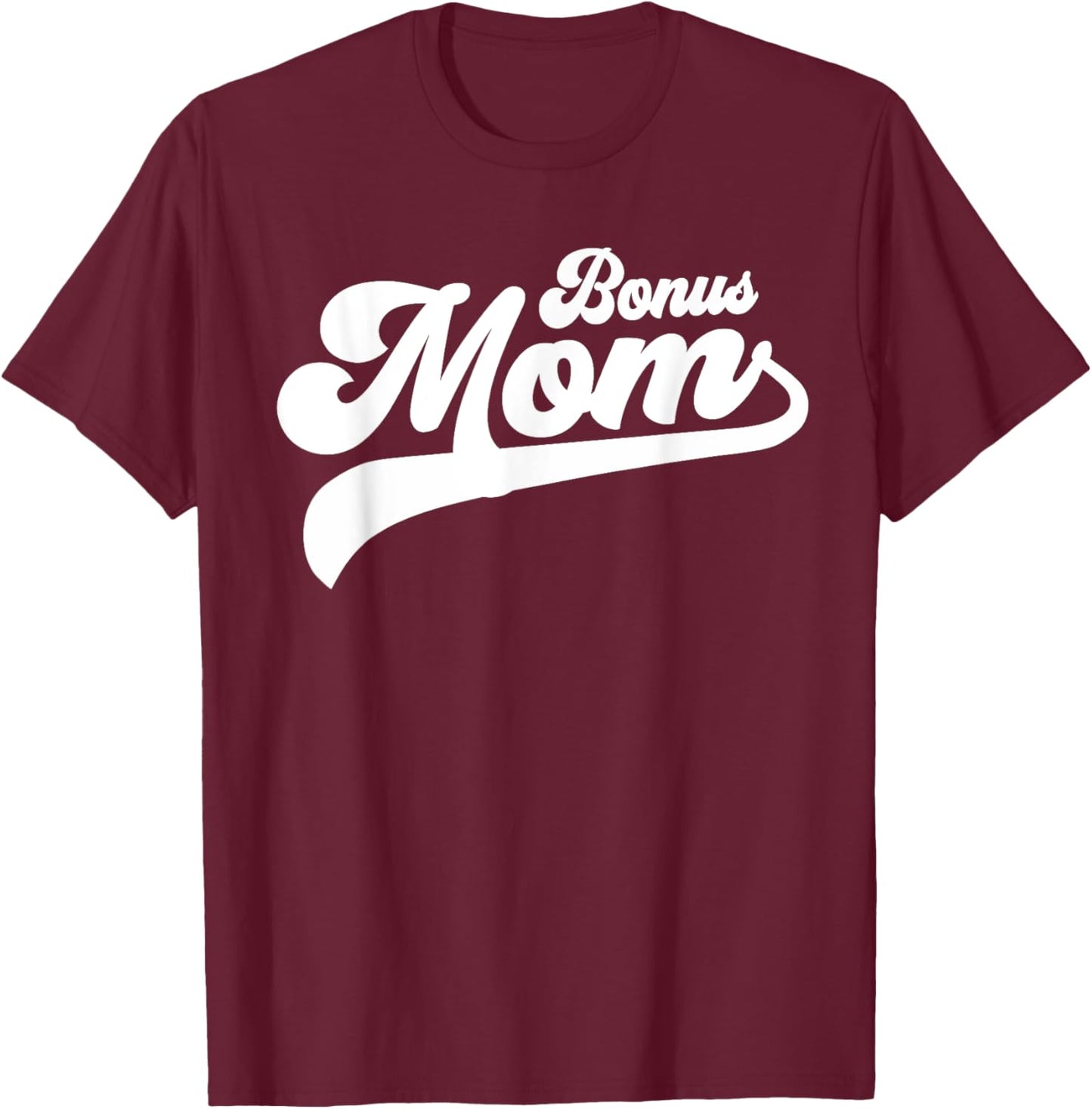 Bonus Mom Gifts Mother's Day Bonus Mom T-Shirt - T-Shirt | Maroon