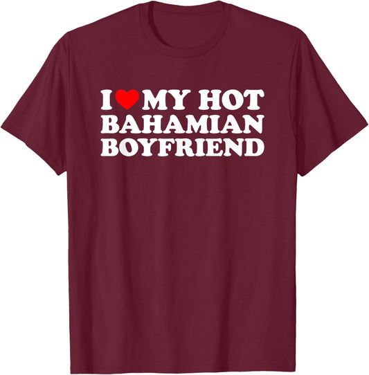 I Love My Hot Bahamian Boyfriend T-Shirt - T-Shirt | Maroon