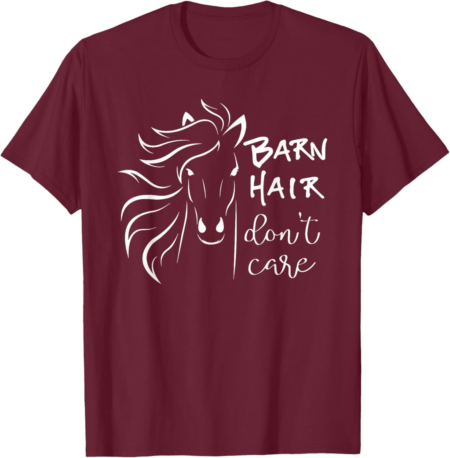 BARN HAIR DON'T CARE Horse Riding Gift Equestrian Rodeo Girl T-Shirt - T-Shirt | Maroon