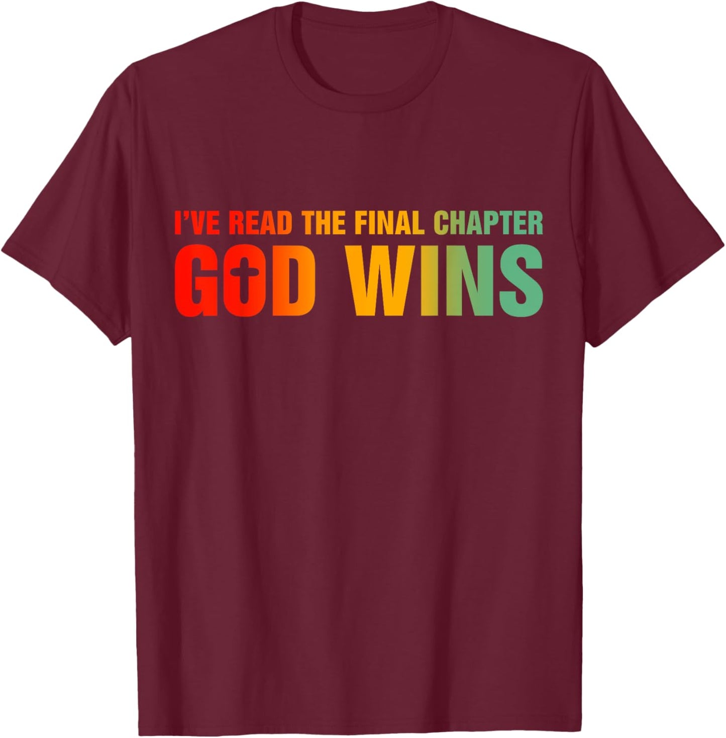 I've Read The Final Chapter God Wins T-Shirt - T-Shirt | Maroon