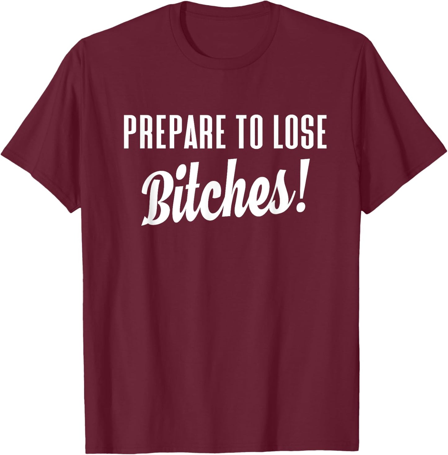 Prepare to Lose Game Player T Shirt T-Shirt - T-Shirt | Maroon