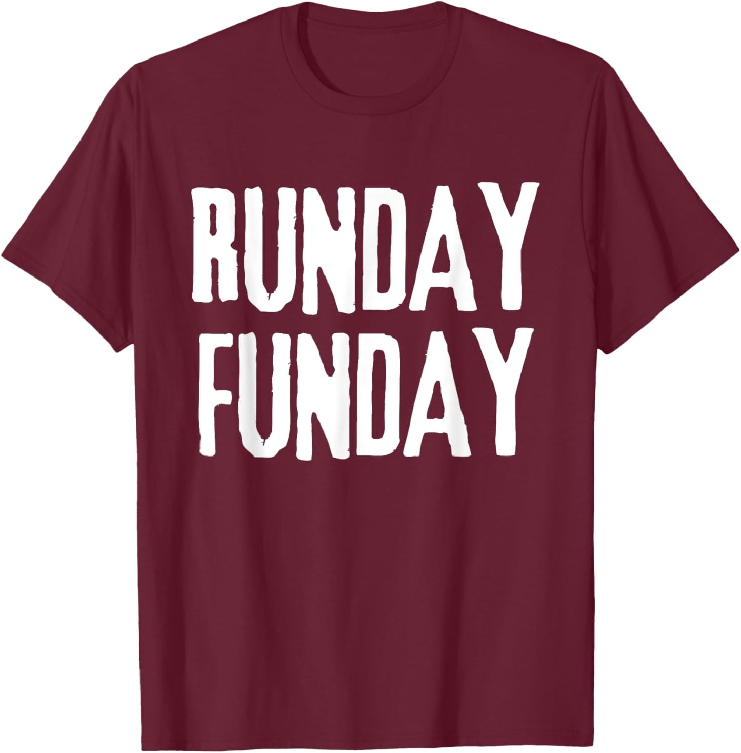 RUNDAY FUNDAY Motivating Runners Run Day T-Shirt - T-Shirt | Maroon