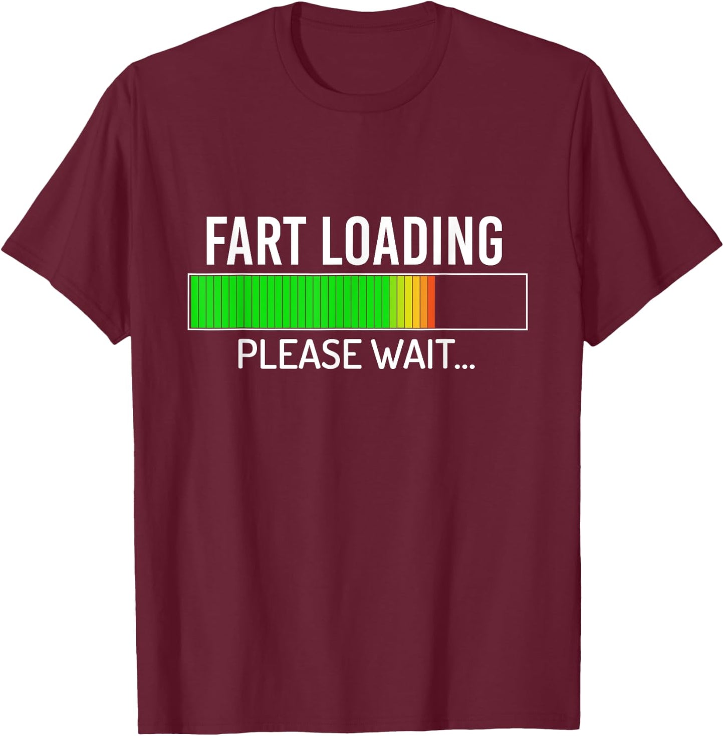 Fart Loading Please Wait - Funny Saying T-Shirt - T-Shirt | Maroon