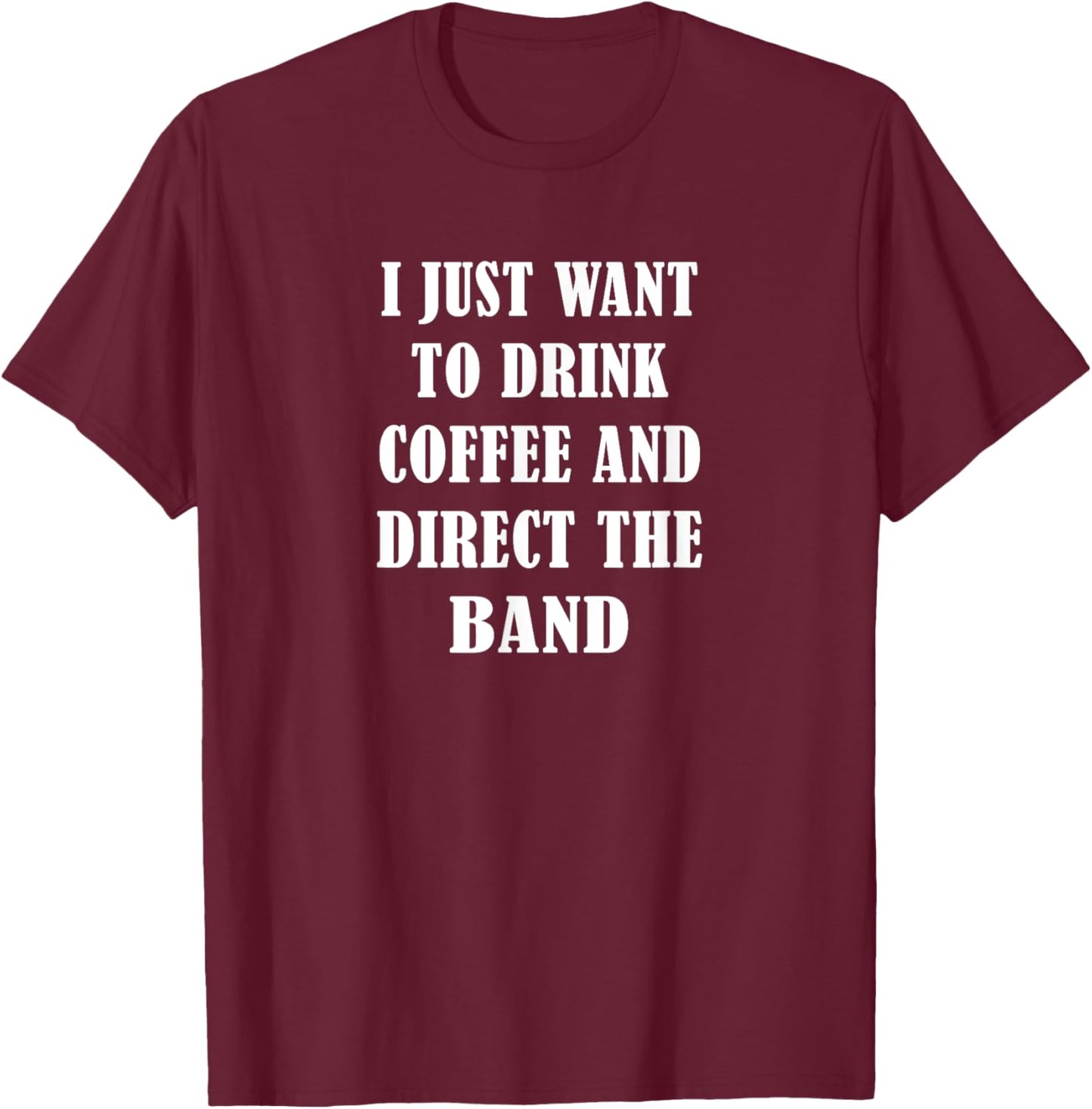 Band Director - Coffee and Direct Band - Band Leader Funny T-Shirt - T-Shirt | Maroon