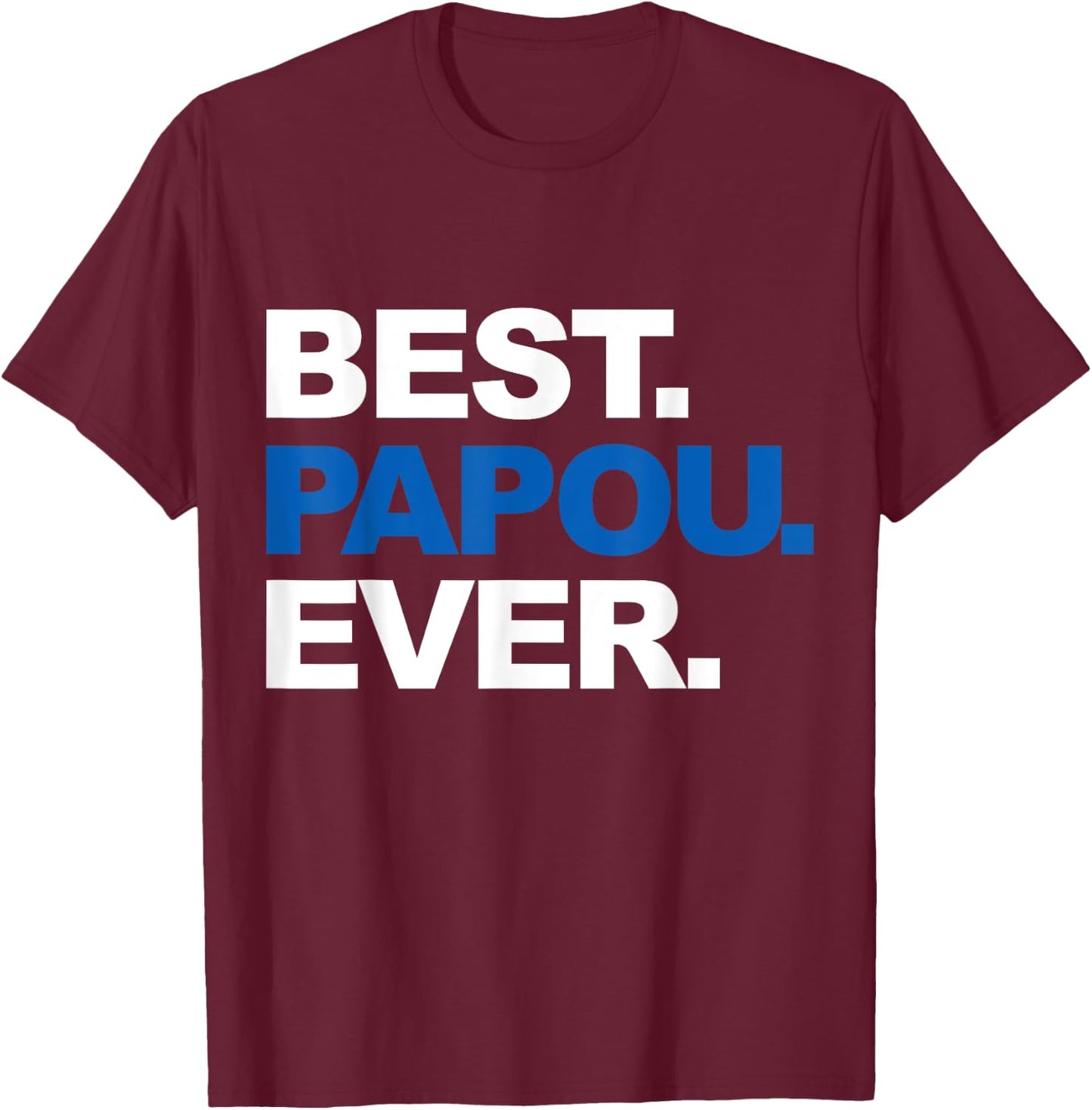 Best Papou Ever Shirt Father's Day Gifts For Grandpa T-Shirt - T-Shirt | Maroon