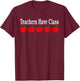 Teachers Have Class Funny School T-Shirt - T-Shirt | Maroon