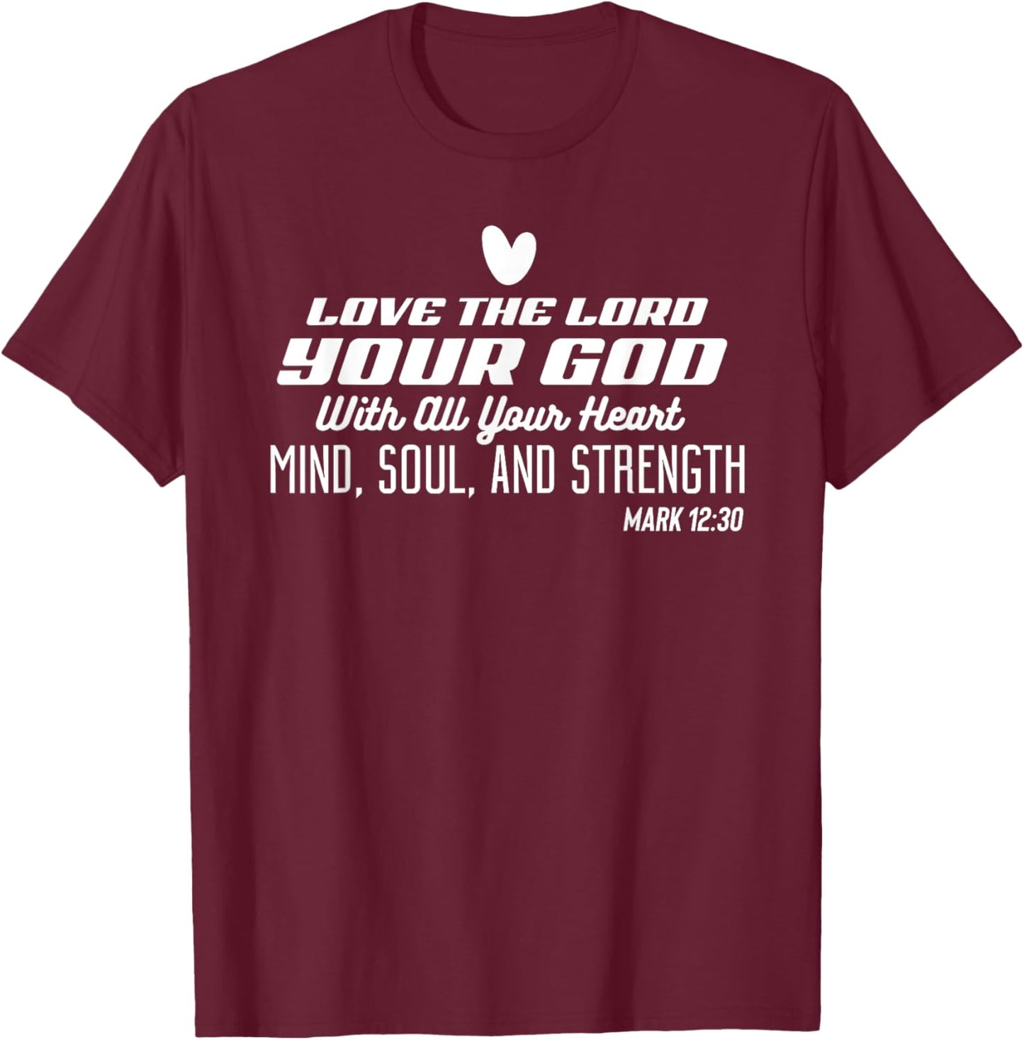 Love the Lord Your God With All Your Heart Stylish Christian T-Shirt - T-Shirt | Maroon