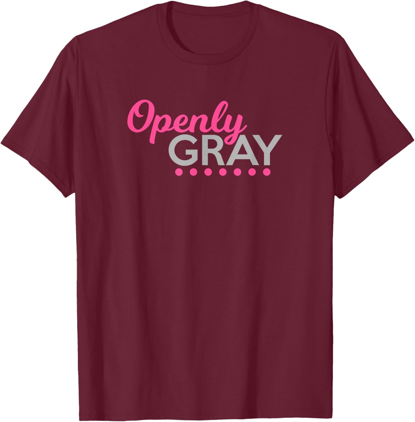 Funny Openly Gray Shirt Retired Natural Grey Hair Woman T-Shirt - T-Shirt | Maroon