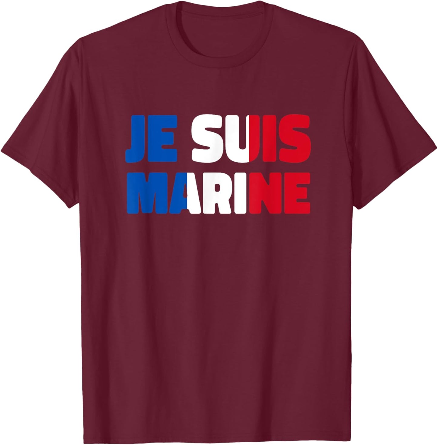 I'm Marine Le Pen , Black, S T-Shirt - T-Shirt | Maroon