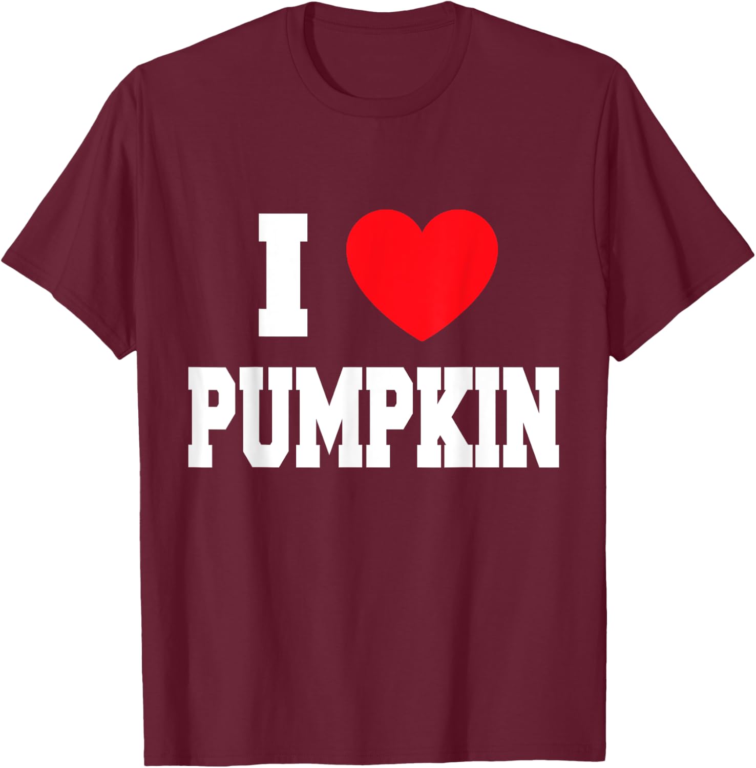 I Love Pumpkin T-Shirt - T-Shirt | Maroon