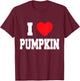 I Love Pumpkin T-Shirt - T-Shirt | Maroon