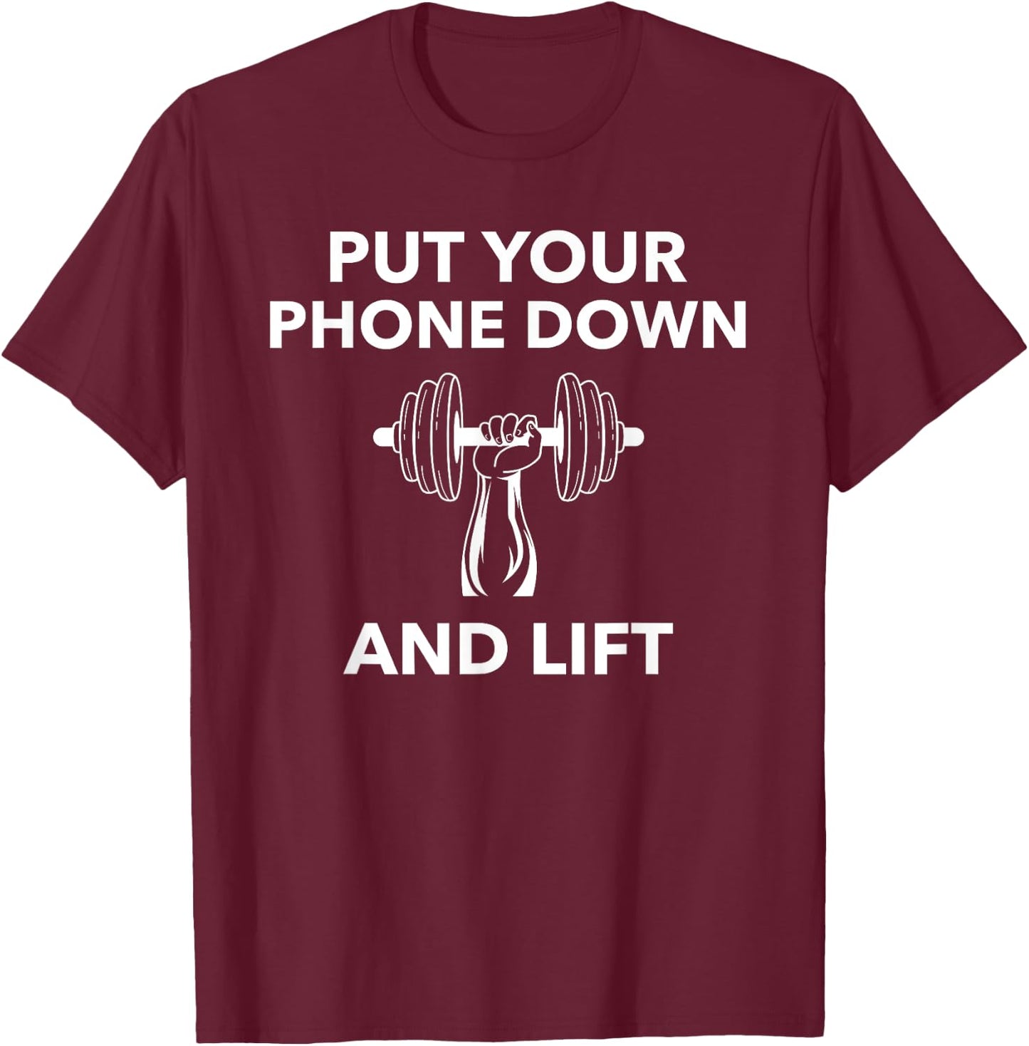 The Gym Rules: Put Your Phone Down And Lift; Workout T-Shirt - T-Shirt | Maroon