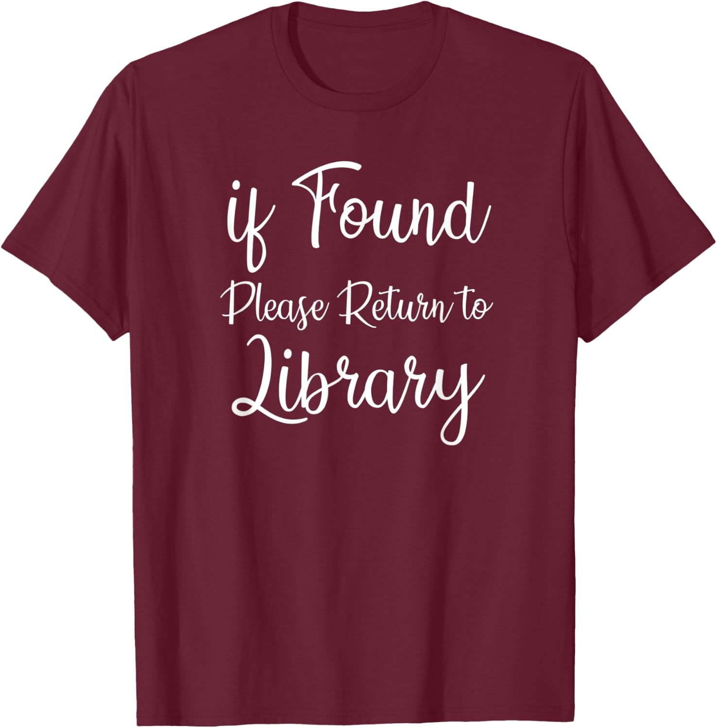 If Found Please Return To Library For Librarian T-Shirt - T-Shirt | Maroon