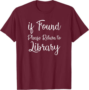 If Found Please Return To Library For Librarian T-Shirt - T-Shirt | Maroon