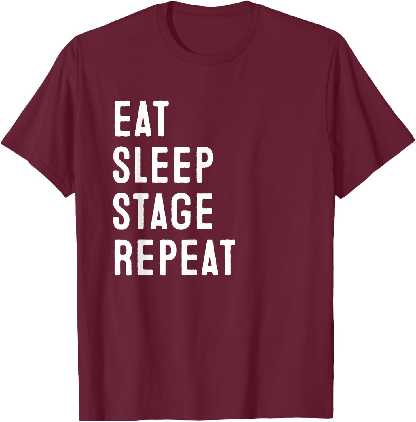 Eat Sleep Stage Repeat | Home Staging T-Shirt - T-Shirt | Maroon