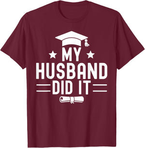 My Husband Did It Graduation Graduated Bachelor Boyfriend T-Shirt - T-Shirt | Maroon