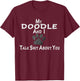 My Doodle And I Talk Shit About You T-Shirt - T-Shirt | Maroon
