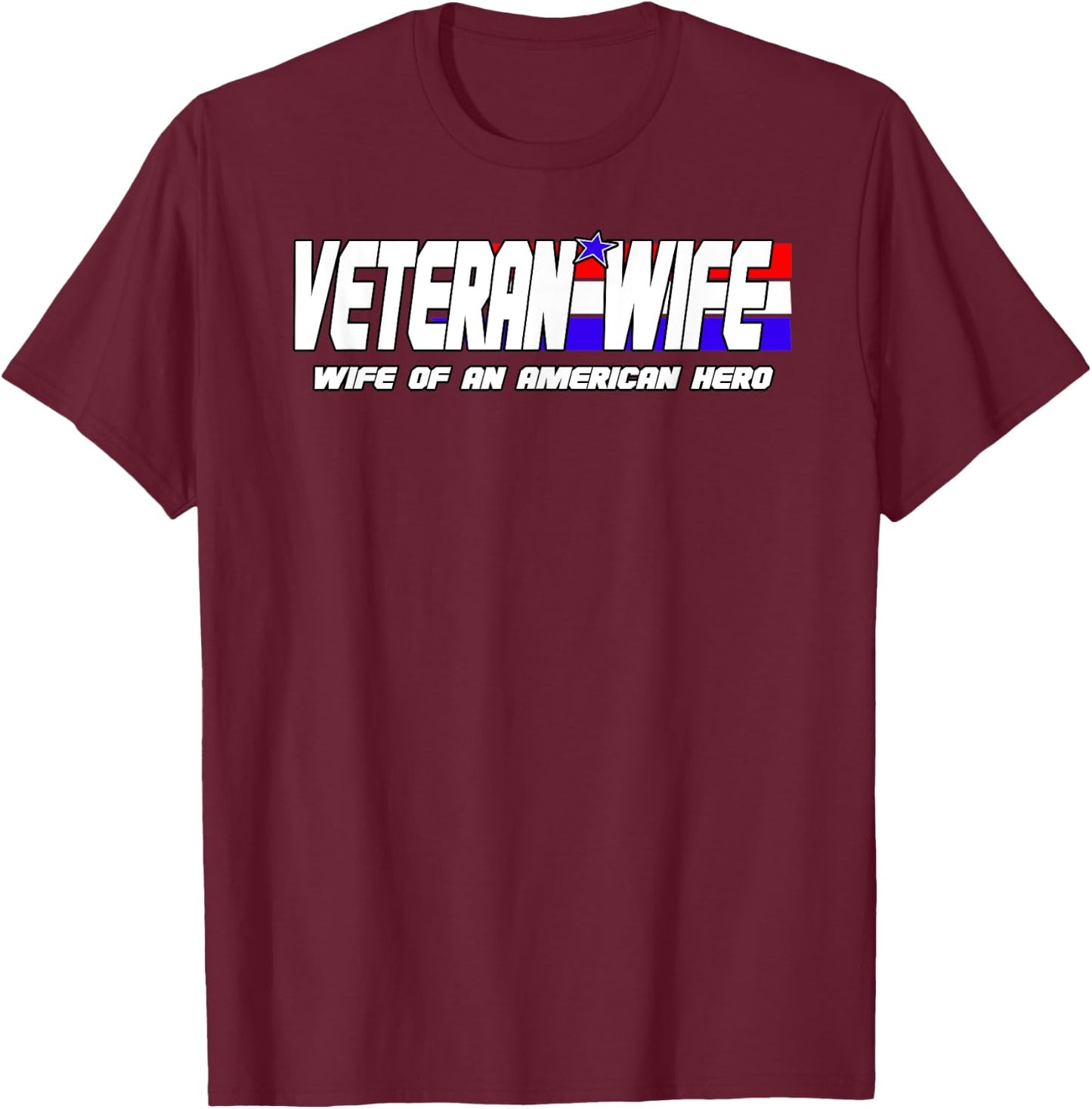 Veteran Wife Shirt Retired Military Veteran Wife Gift T-Shirt - T-Shirt | Maroon