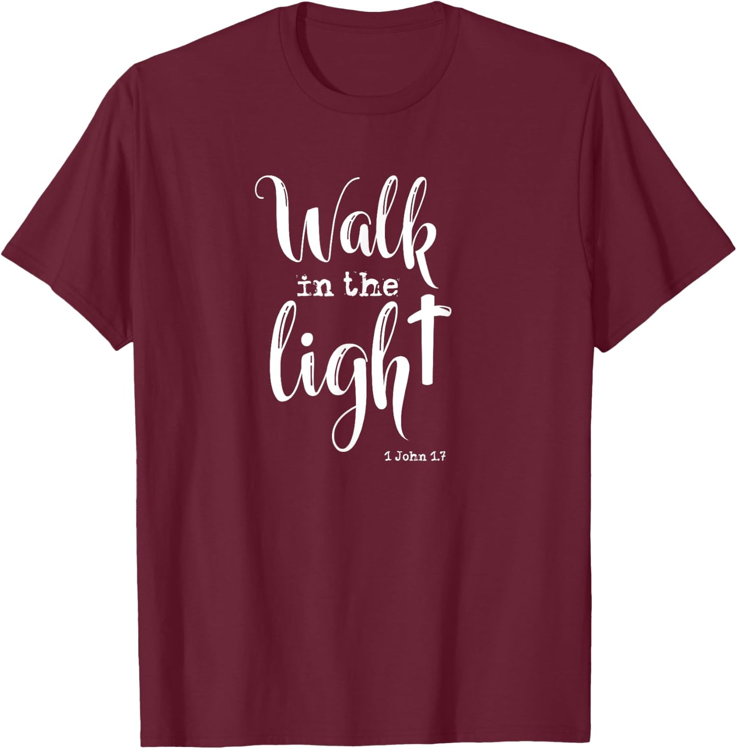 Walk in the Light KJV Bible Verse T-Shirt - T-Shirt | Maroon