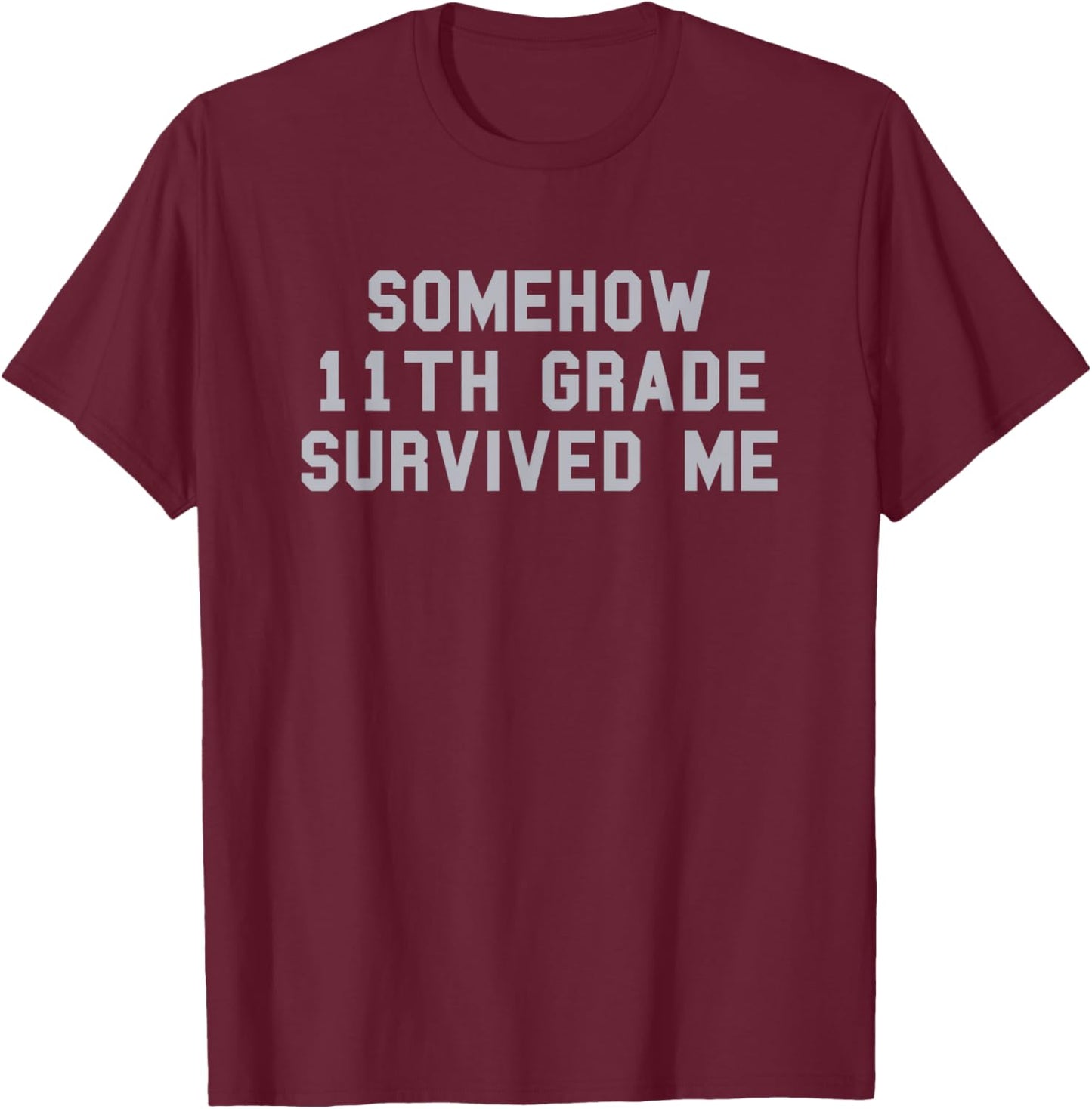 11th Grade Survived Me School Graduation Funny Fan Gray T-Shirt - T-Shirt | Maroon