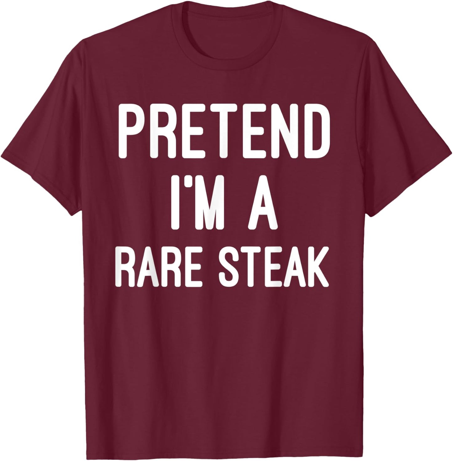 Easy Lazy Halloween Party - Pretend I'm a Rare Steak T-Shirt - T-Shirt | Maroon