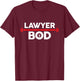 Lawyer Bod, Funny Gag Gift Gym Exercise Graphic Attorney T-Shirt - T-Shirt | Maroon