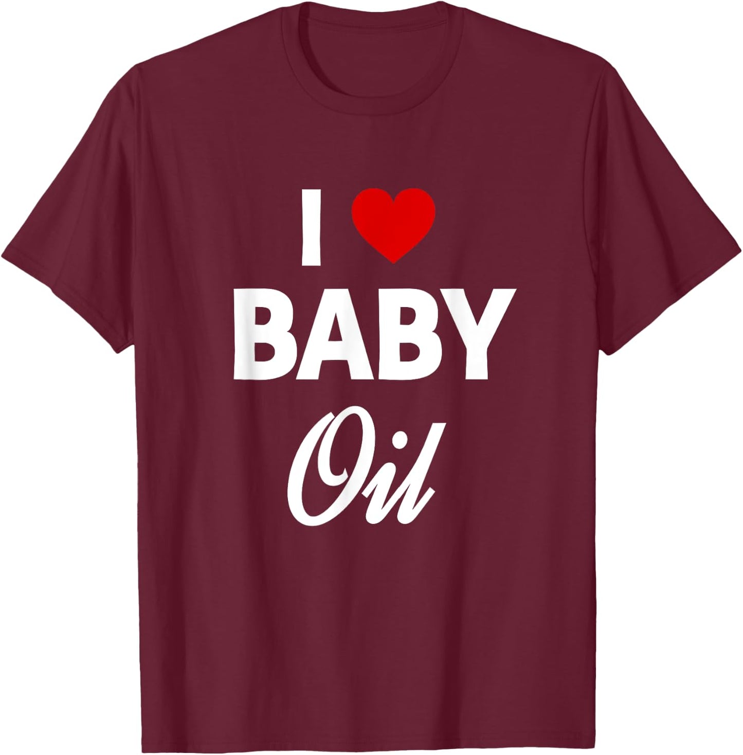 Funny Baby Oil Funny Sarcastic Dank Meme T-Shirt - T-Shirt | Maroon