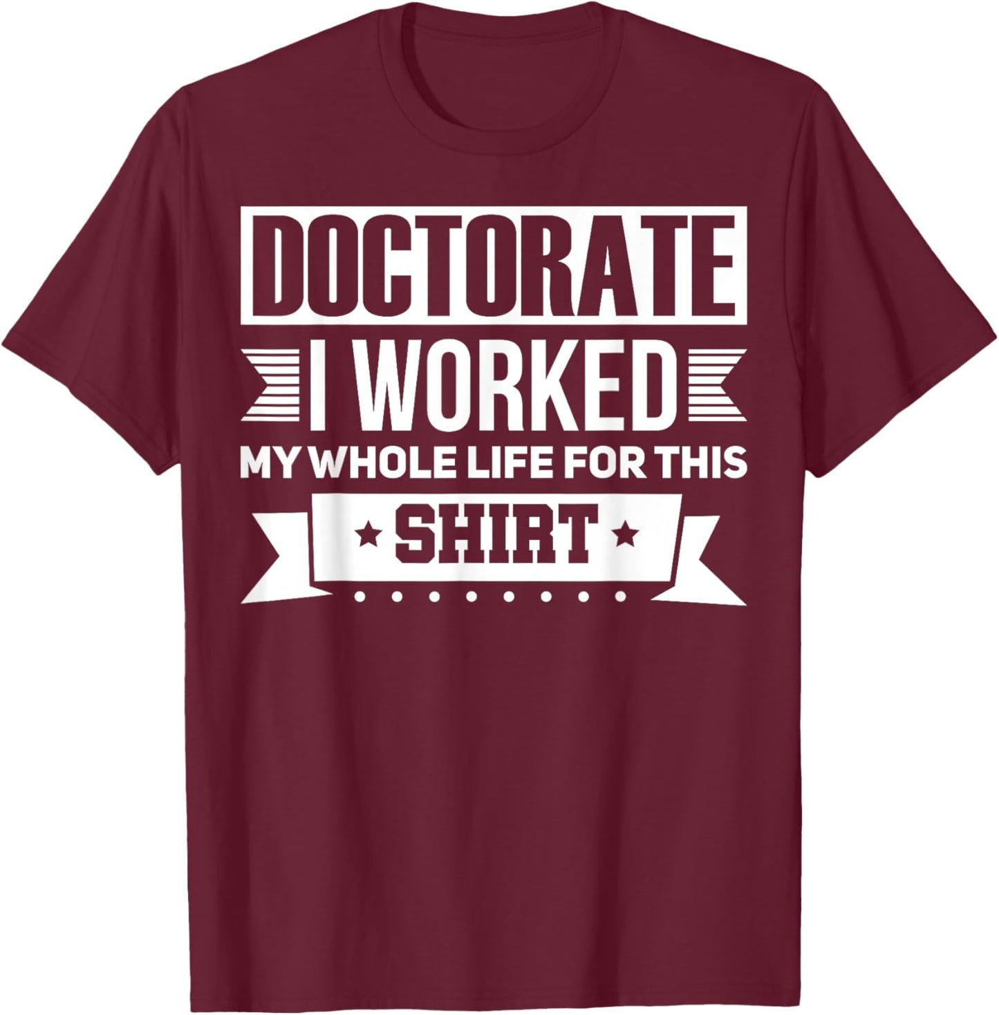 Funny Doctor & Degree Quotes Ph.D. Graduation - Men's Black Short Sleeve Classic Fit - Humorous Doctorate Gift - Small T-Shirt - T-Shirt | Maroon