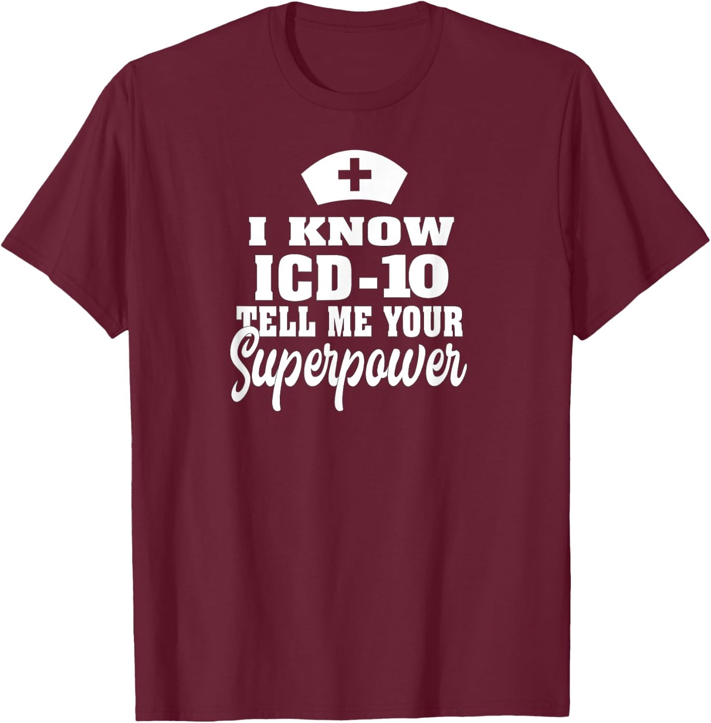 I know ICD-10 | Medical Coder Medical Biller Apparel T-Shirt - T-Shirt | Maroon