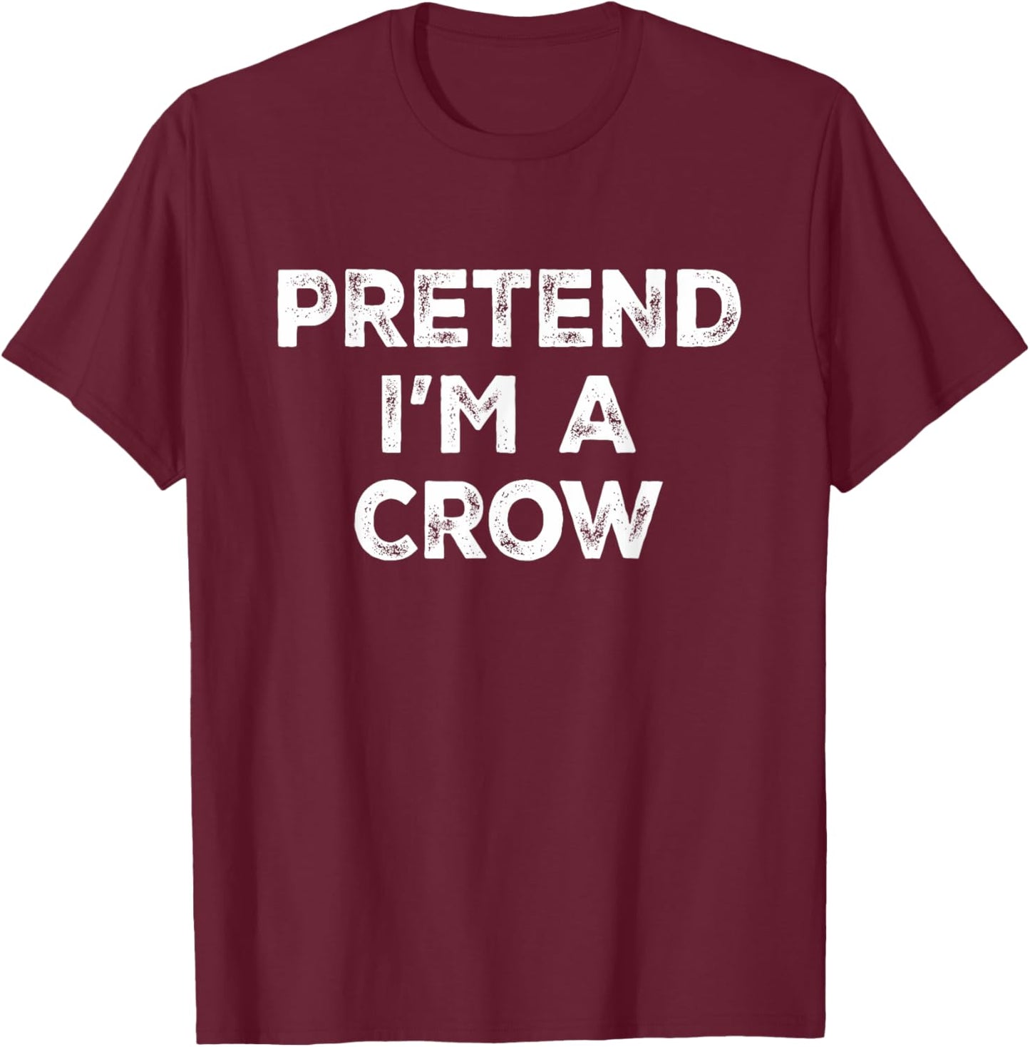 Pretend I'm A Crow Lazy Halloween Costume T-Shirt - T-Shirt | Maroon
