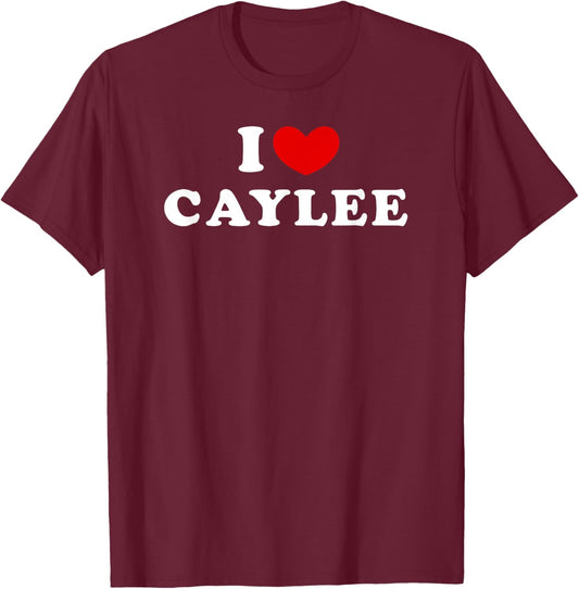 I Love Caylee, I Heart Caylee T-Shirt - T-Shirt | Maroon