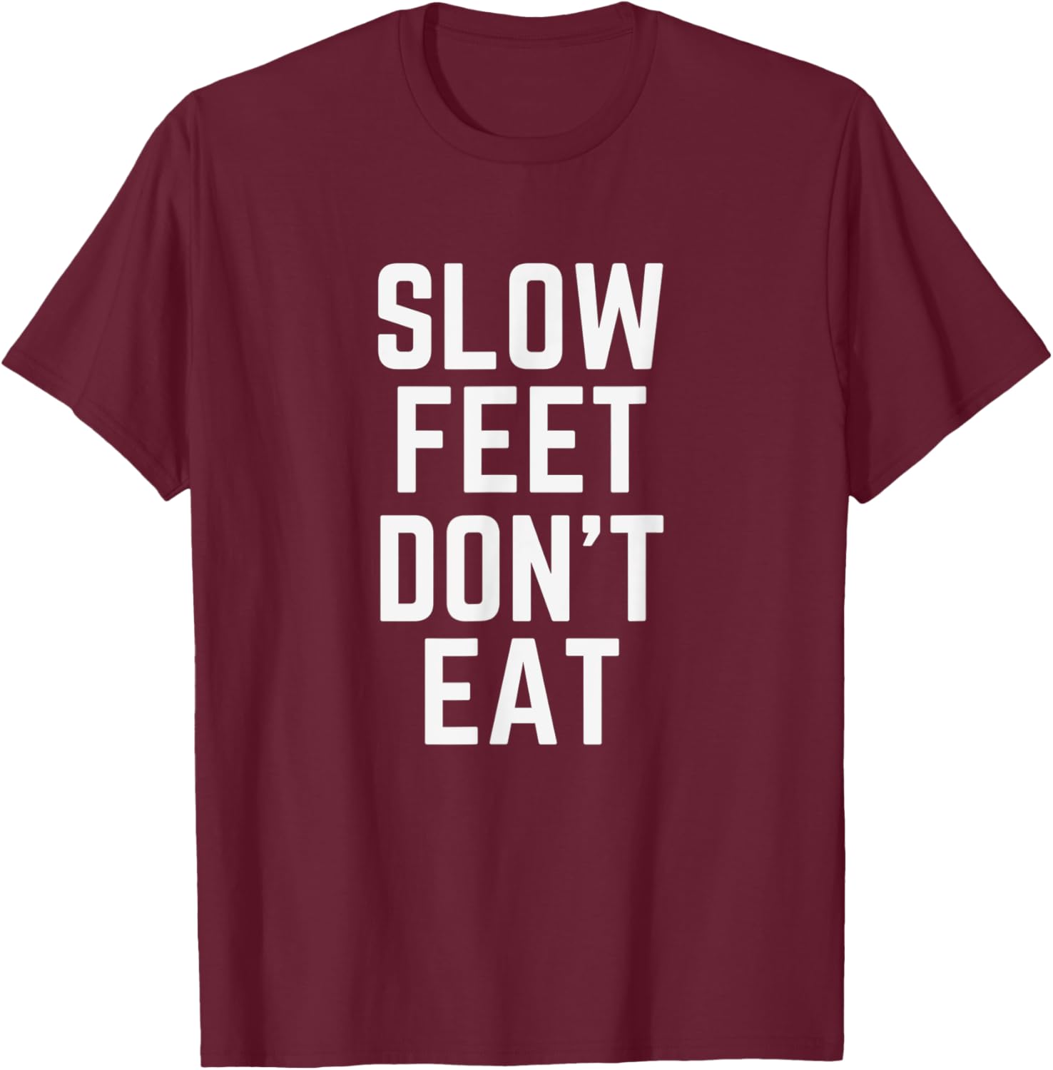 Slow Feet Don't Eat Baseball T-Shirt - T-Shirt | Maroon