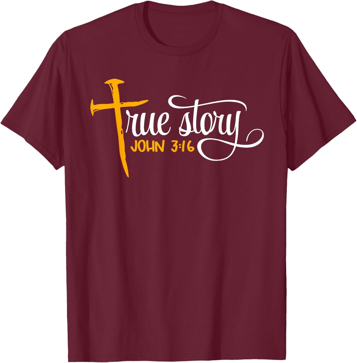 John 3:16 - Christian Easter True Story Cross & Nails T-Shirt - T-Shirt | Maroon