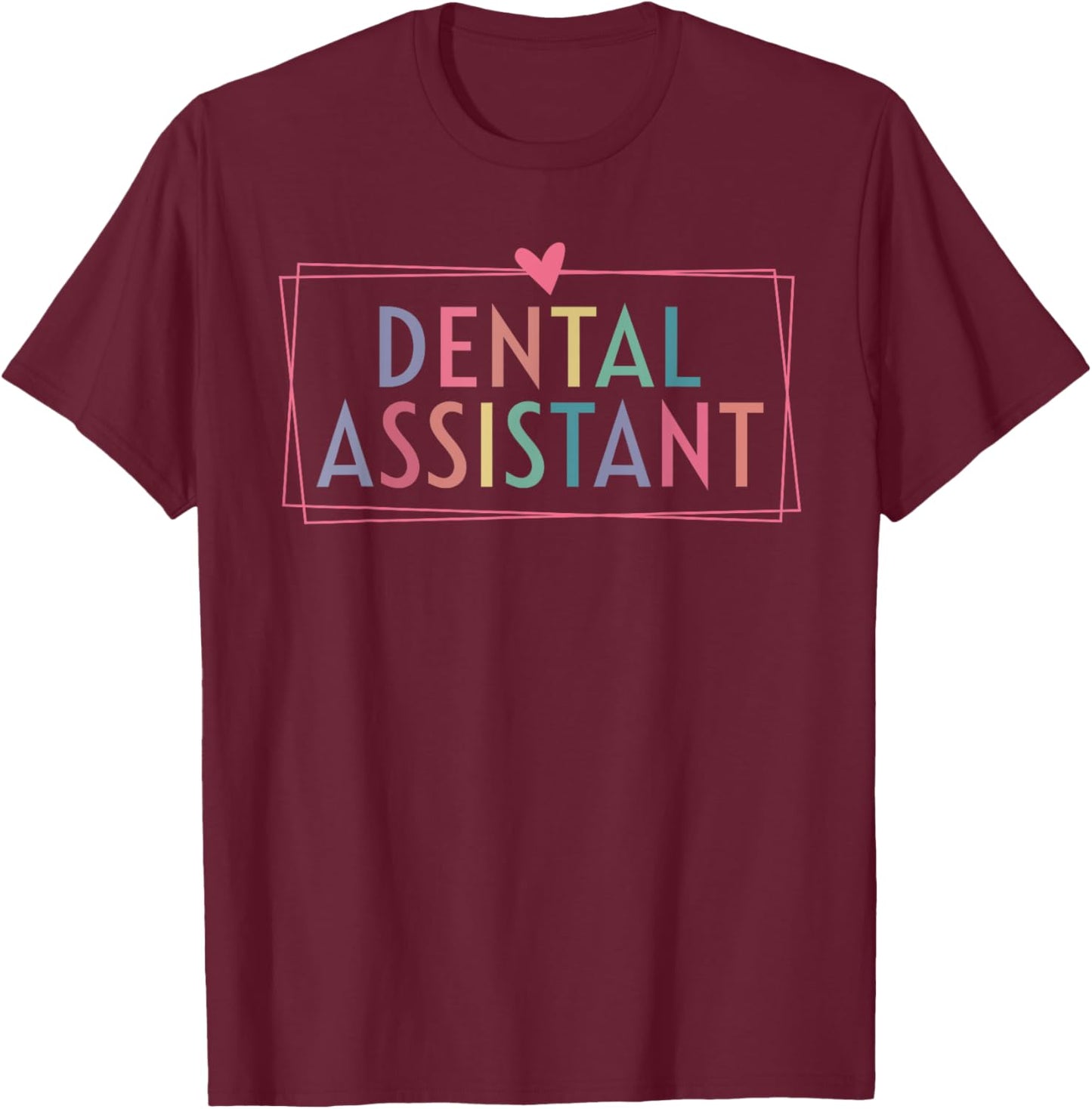 Dental Assistant Dental Hygienist Dentist Appreciation T-Shirt - T-Shirt | Maroon