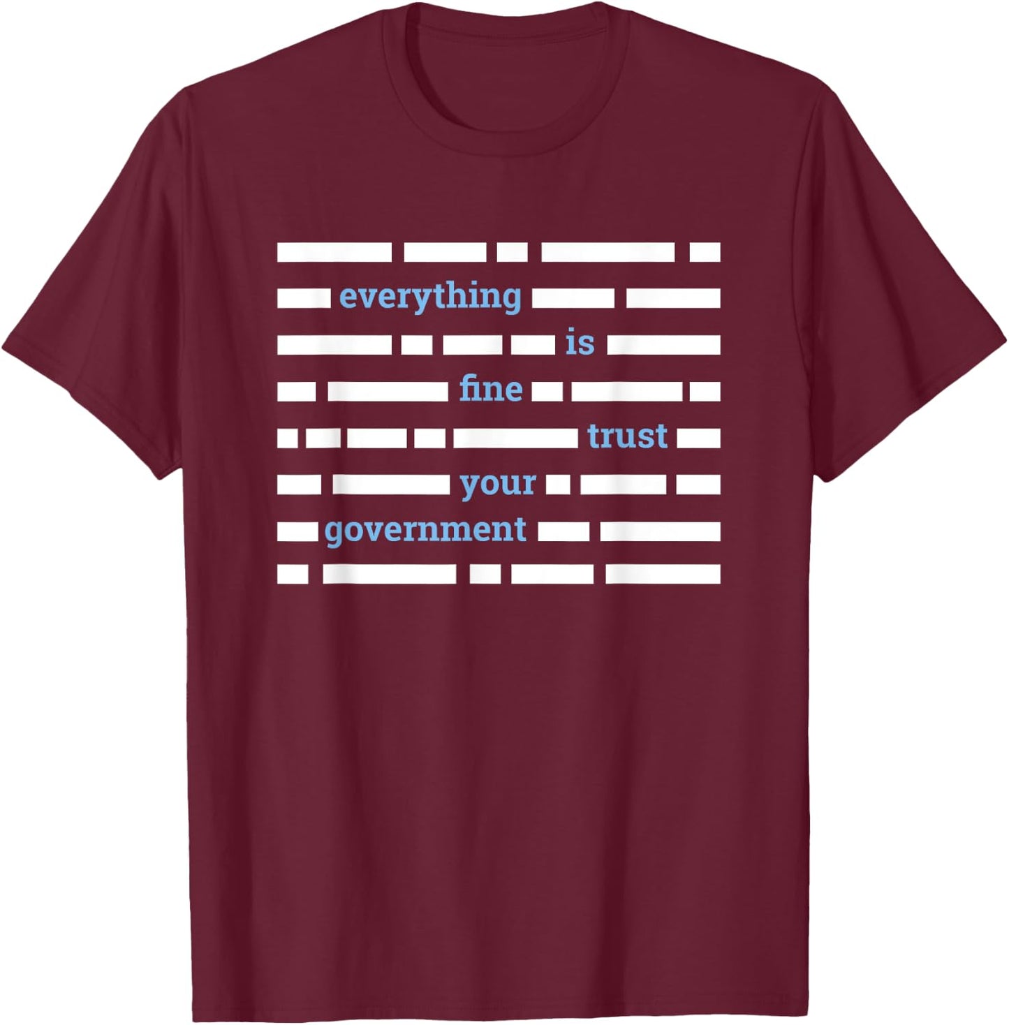 Government Conspiracy Gifts Blacked Out Text T Shirt T-Shirt - T-Shirt | Maroon