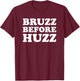 Bruzz Before Huzz T-Shirt - T-Shirt | Maroon