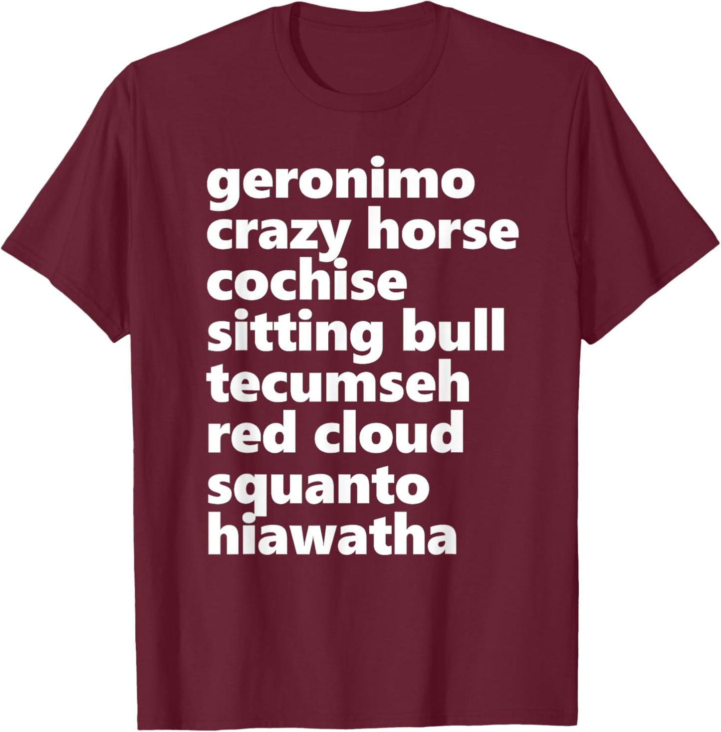 Geronimo Crazy Horse Cochise Sitting Bull Tecumseh Red-Cloud T-Shirt - T-Shirt | Maroon