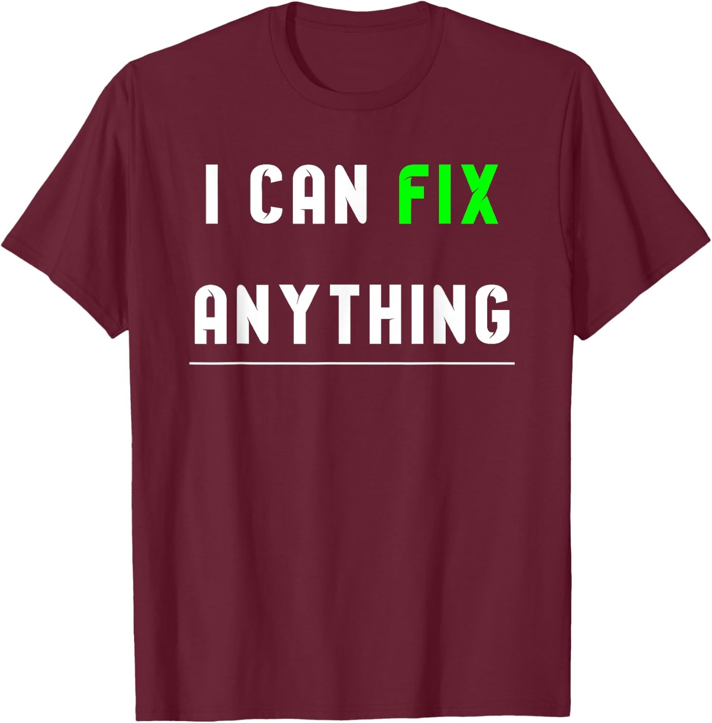 I can fix anything T-Shirt - T-Shirt | Maroon