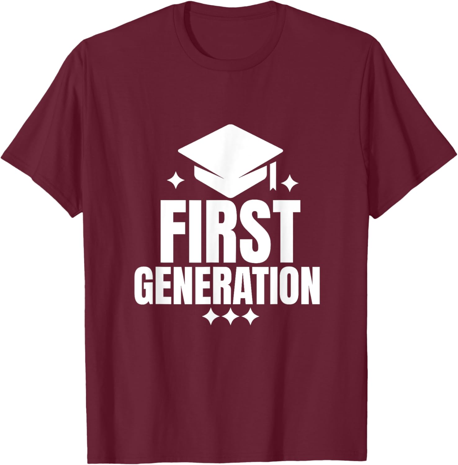 I'm First Generation College Student Grad T-Shirt - T-Shirt | Maroon