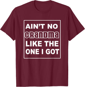 Grandma Shirts | Funny AINT NO GRANDMA LIKE THE ONE I GOT T-Shirt - T-Shirt | Maroon